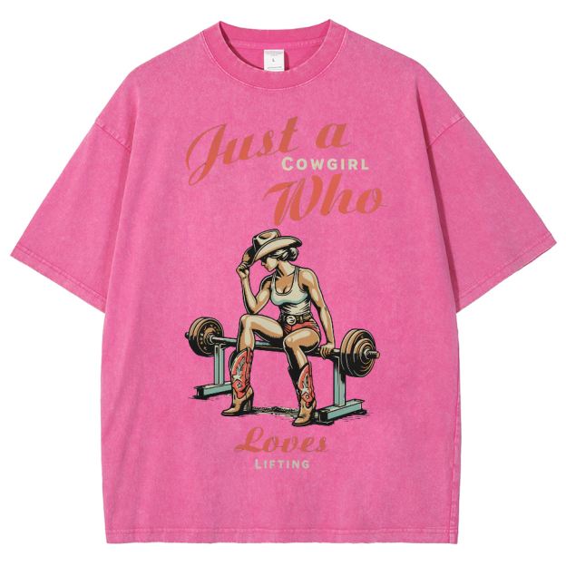 Just A Cowgirl Who Loves Lifting Washed Oversized T-Shirt
