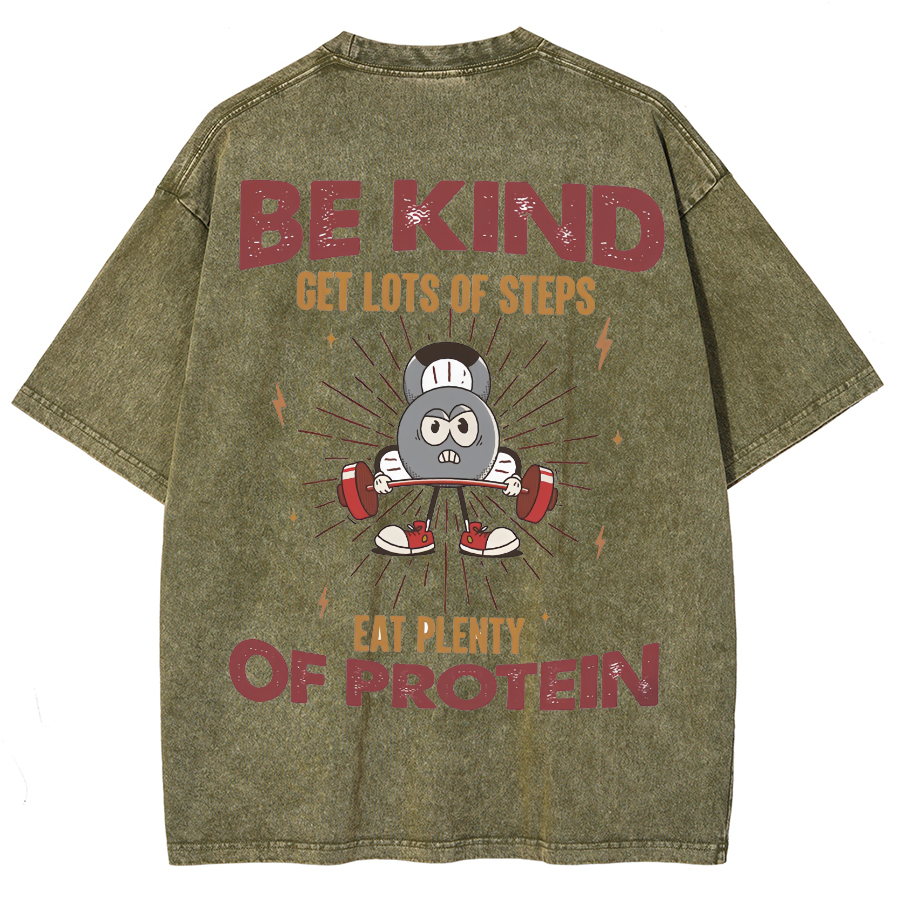 Be Kind Get Lots Of Steps Eat Plenty Of Protein Unisex Fit Washed Oversized T-Shirt