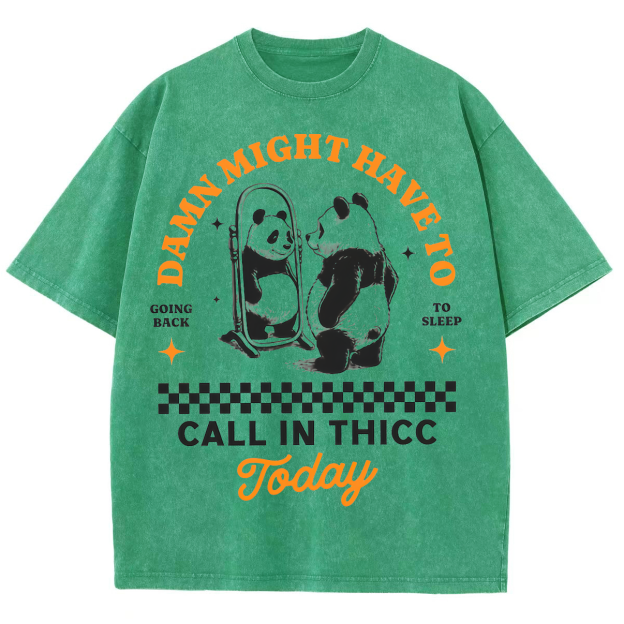 Might Have To Call In Thicc Today Unisex Fit Washed Oversized T-Shirt