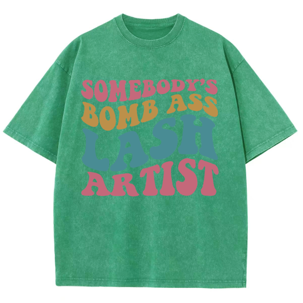 Somebody's Bomb Ass Lash Artist Unisex Fit Washed T-Shirt