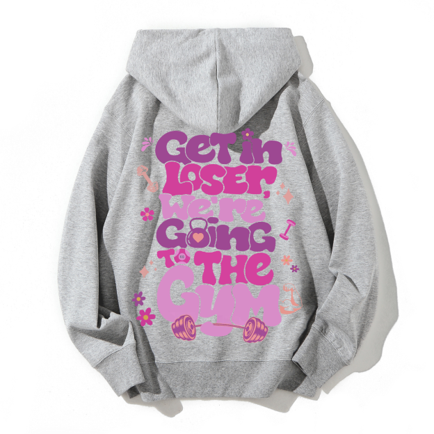 Get In Loser We're Going To The Gym Casual Hoodie