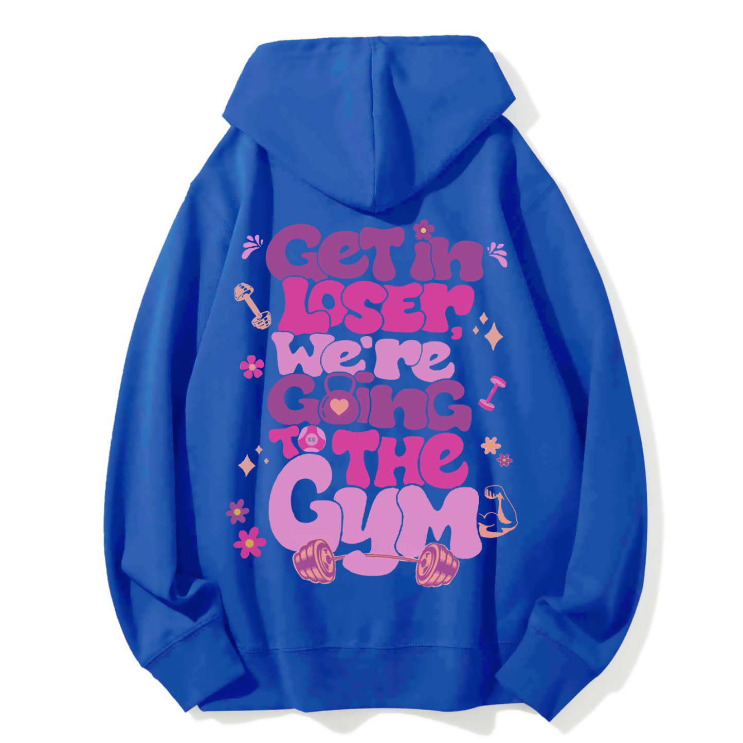 Get In Loser We're Going To The Gym Casual Hoodie