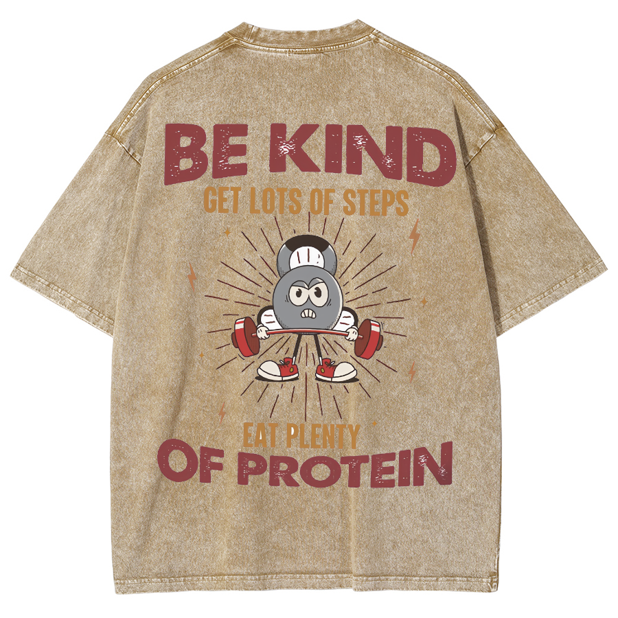 Be Kind Get Lots Of Steps Eat Plenty Of Protein Unisex Fit Washed Oversized T-Shirt