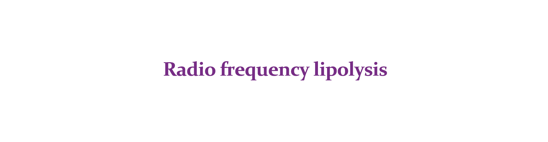 Rapid Weight Loss with Radiofrequency Lipolysis