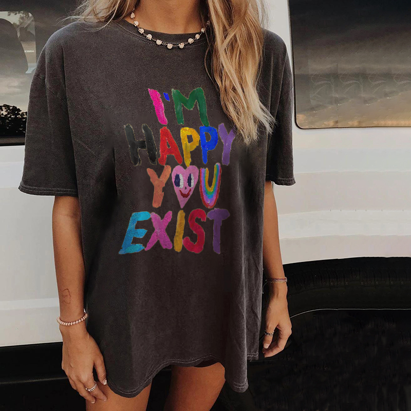 I'm happy you exist Printed Women's Oversized T-shirt