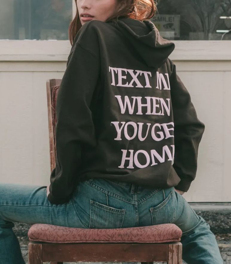 Text Me When You Get Home Hoodie