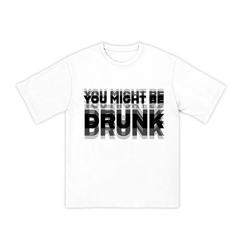 Unisex 100% Cotton You Might Be Drunk Print T-shirt - White - US16-18(2XL) - image 2