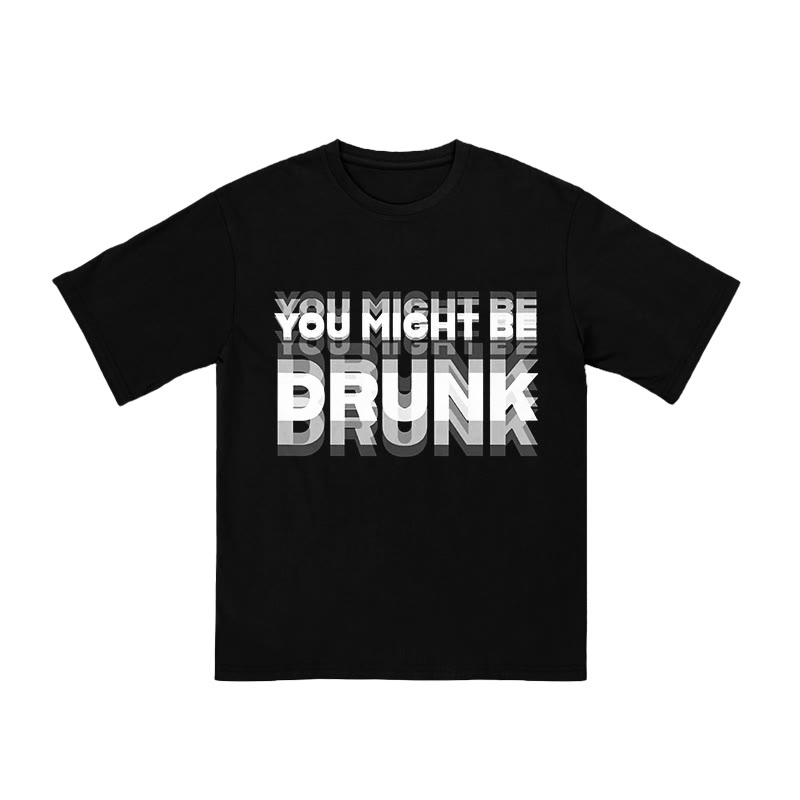 Unisex 100% Cotton You Might Be Drunk Print T-shirt - Black - US16-18(2XL) - image 1