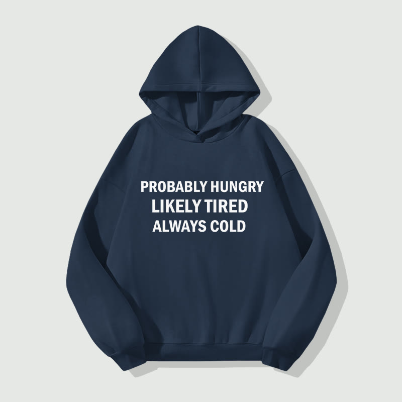 Unisex Probably Hungrylikely Tiredalways Cold Long Sleeve Hoodie - Dark Blue - 8XL - image 2