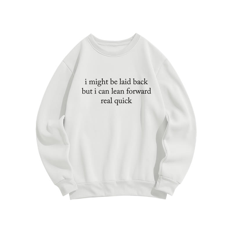 I Might Be Laid Back But I Can Lean Forward Real Quick Funny Print Sweatshirt - White - US16-18(2XL) - image 2