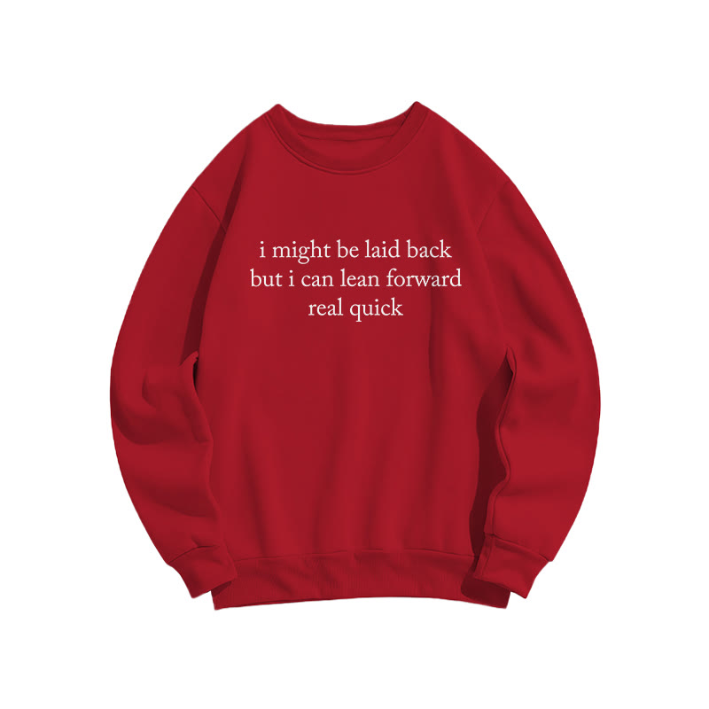 I Might Be Laid Back But I Can Lean Forward Real Quick Funny Print Sweatshirt - Red - US16-18(2XL) - image 8
