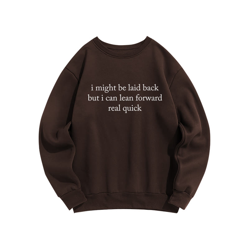 I Might Be Laid Back But I Can Lean Forward Real Quick Funny Print Sweatshirt - Brown - US16-18(2XL) - image 4