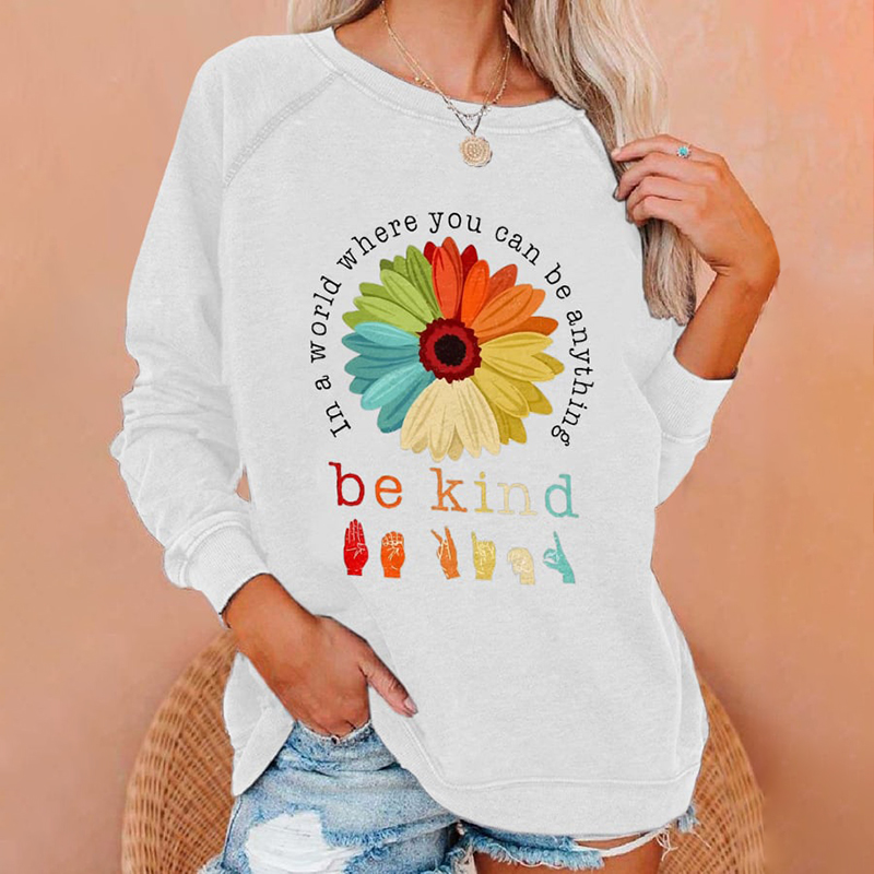  Women's In A World Where You Can Be Anything Be Kind Sweatshirt