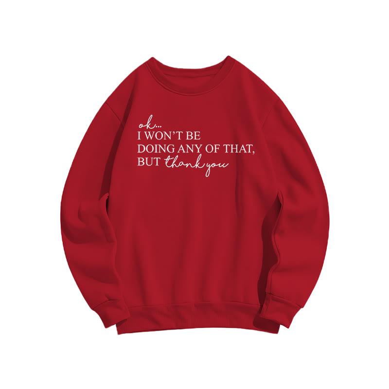 Ok, I Won't Be Doing Any Of That But Thank You Print Sweatshirt - Red - US16-18(2XL) - image 8