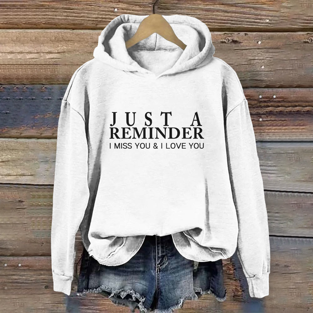 Just A Reminder I Miss You I Love You Print Hoodie