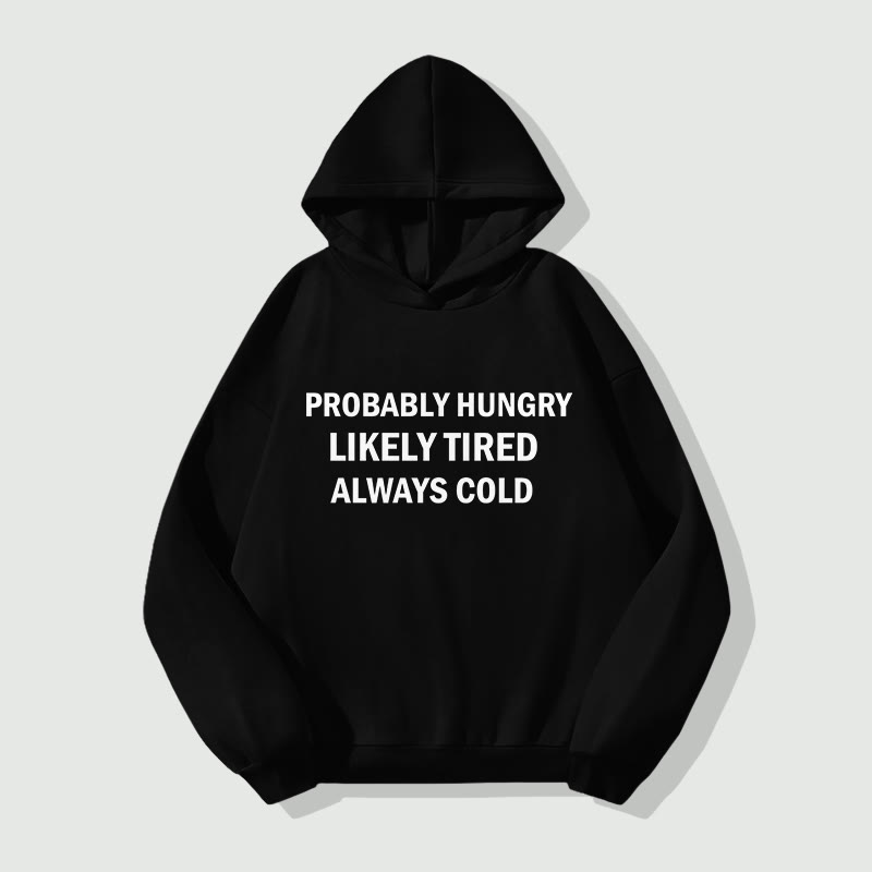 Unisex Probably Hungrylikely Tiredalways Cold Long Sleeve Hoodie - Black - 8XL - image 4