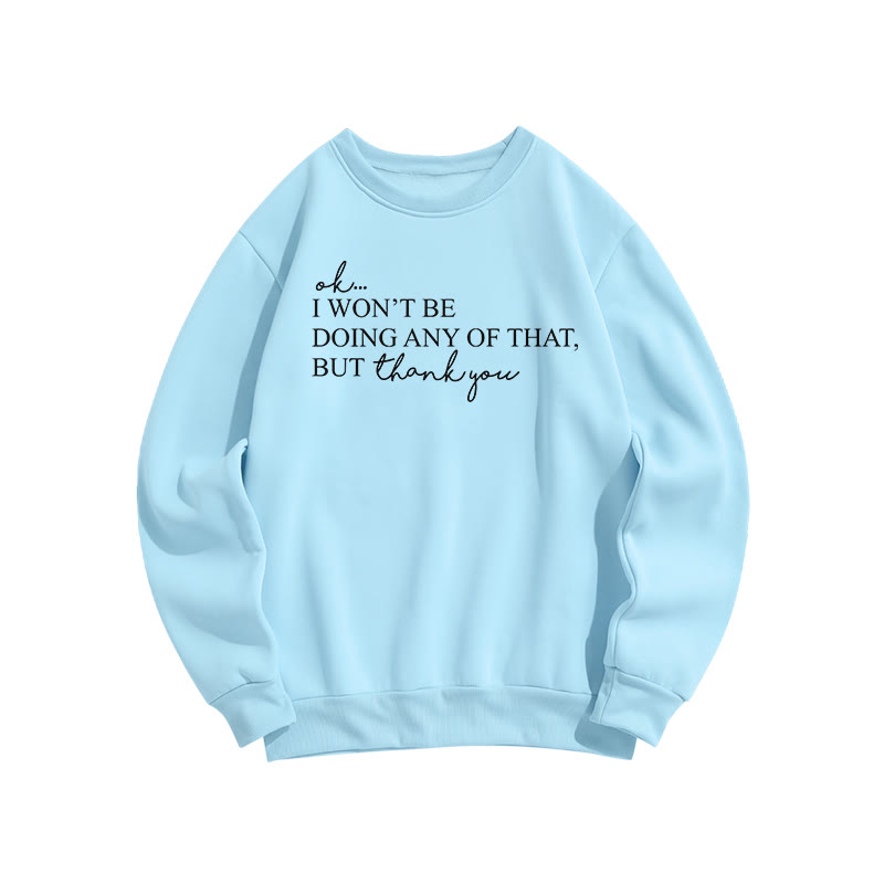 Ok, I Won't Be Doing Any Of That But Thank You Print Sweatshirt - Light Blue - US16-18(2XL) - image 7