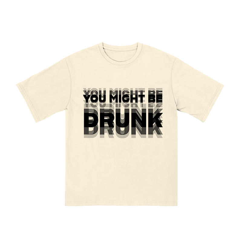 Unisex 100% Cotton You Might Be Drunk Print T-shirt - Apricot - US16-18(2XL) - image 3