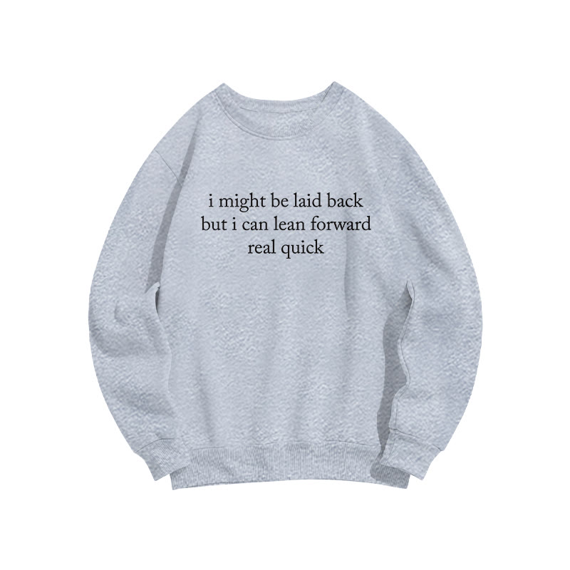 I Might Be Laid Back But I Can Lean Forward Real Quick Funny Print Sweatshirt - Grey - US16-18(2XL) - image 5