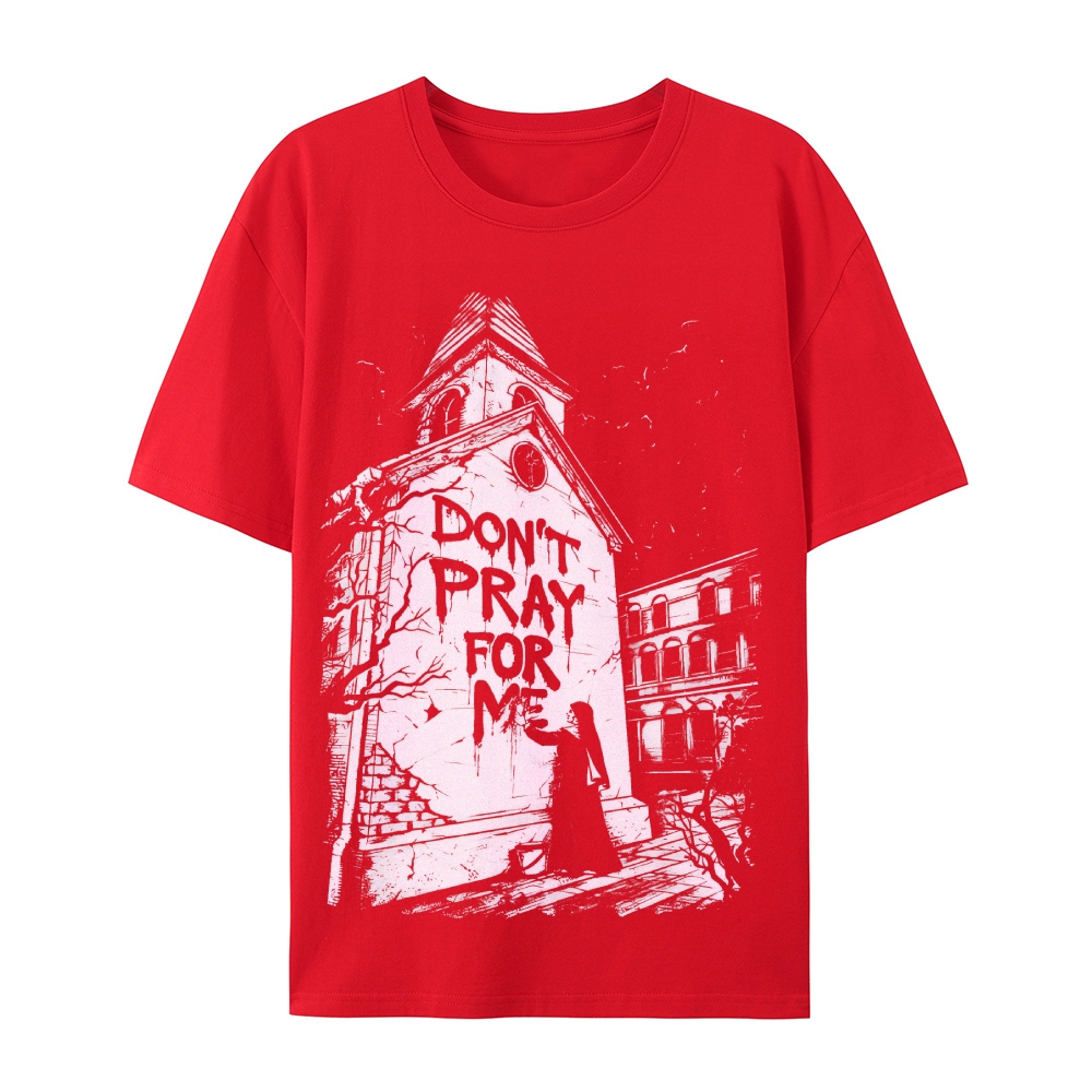 Don't Pray For Me Abandoned Church Graphic Cotton T-Shirt