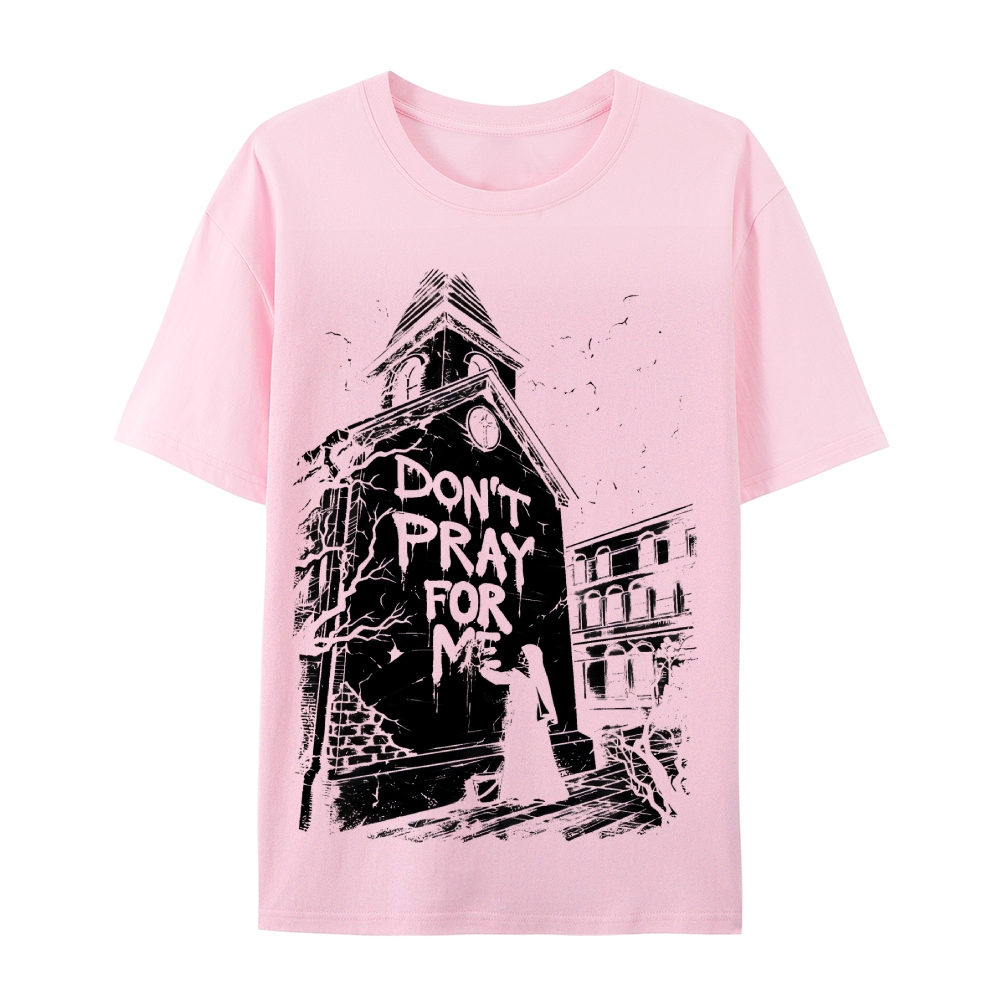 Don't Pray For Me Abandoned Church Graphic Cotton T-Shirt