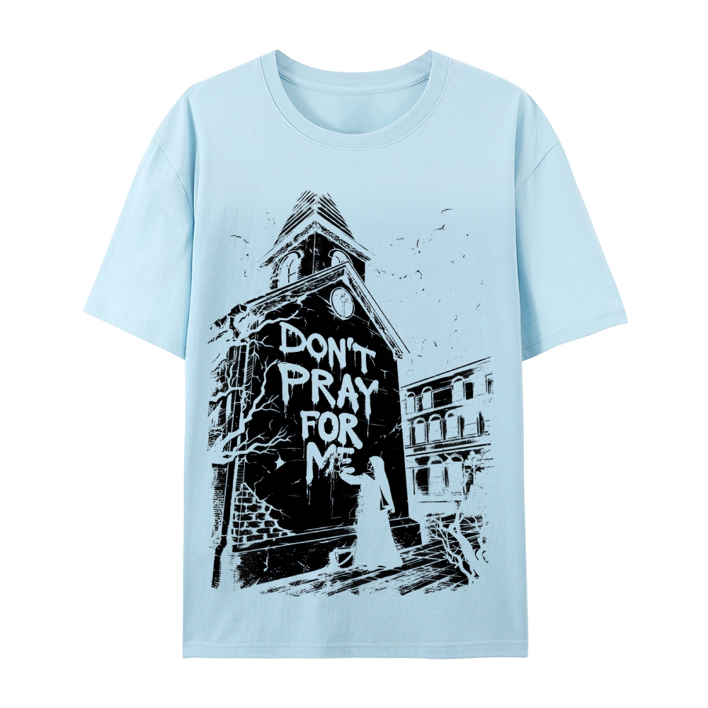 Don't Pray For Me Abandoned Church Graphic Cotton T-Shirt