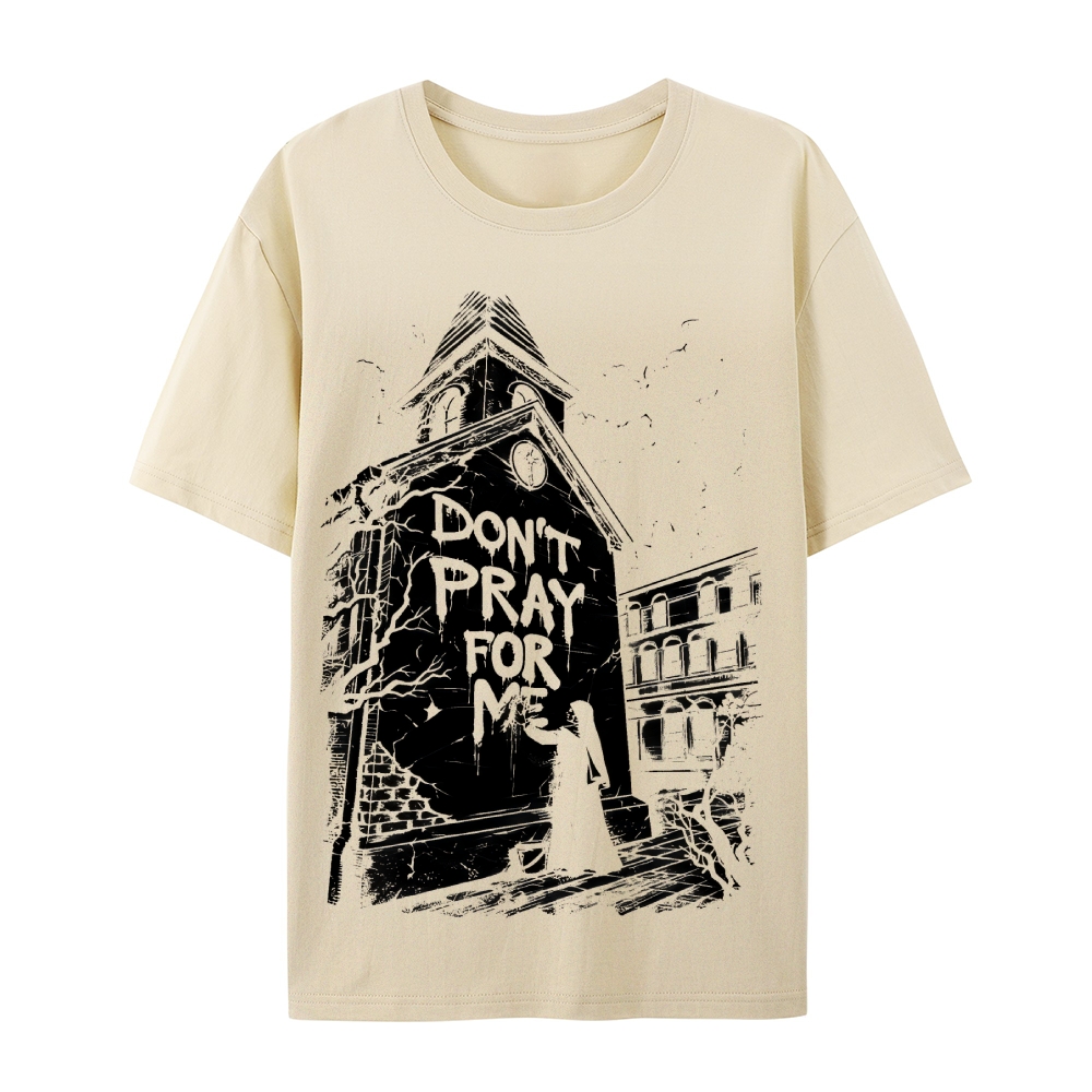 Don't Pray For Me Abandoned Church Graphic Cotton T-Shirt