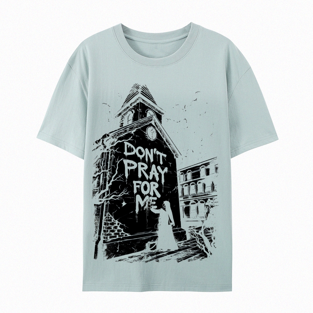 Don't Pray For Me Abandoned Church Graphic Cotton T-Shirt