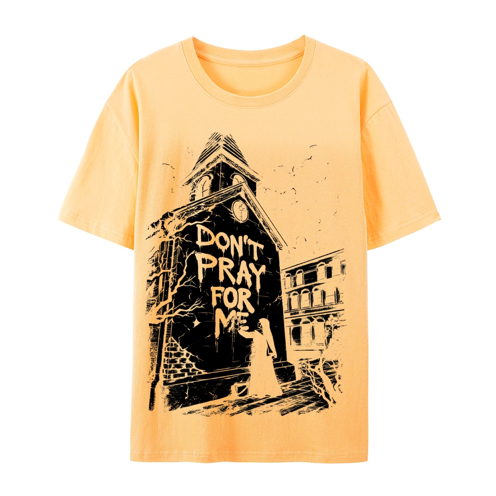 Don't Pray For Me Abandoned Church Graphic Cotton T-Shirt