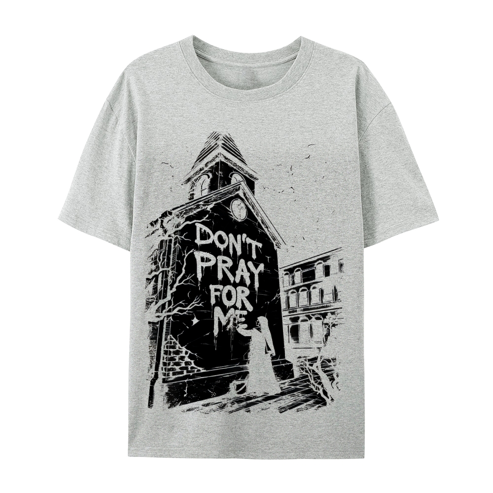 Don't Pray For Me Abandoned Church Graphic Cotton T-Shirt