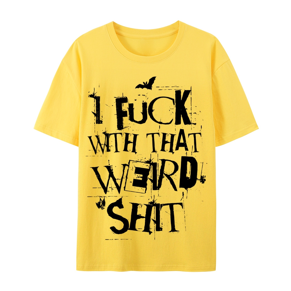 Weird Shit Cotton T-Shirt