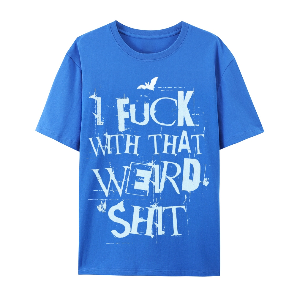 Weird Shit Cotton T-Shirt