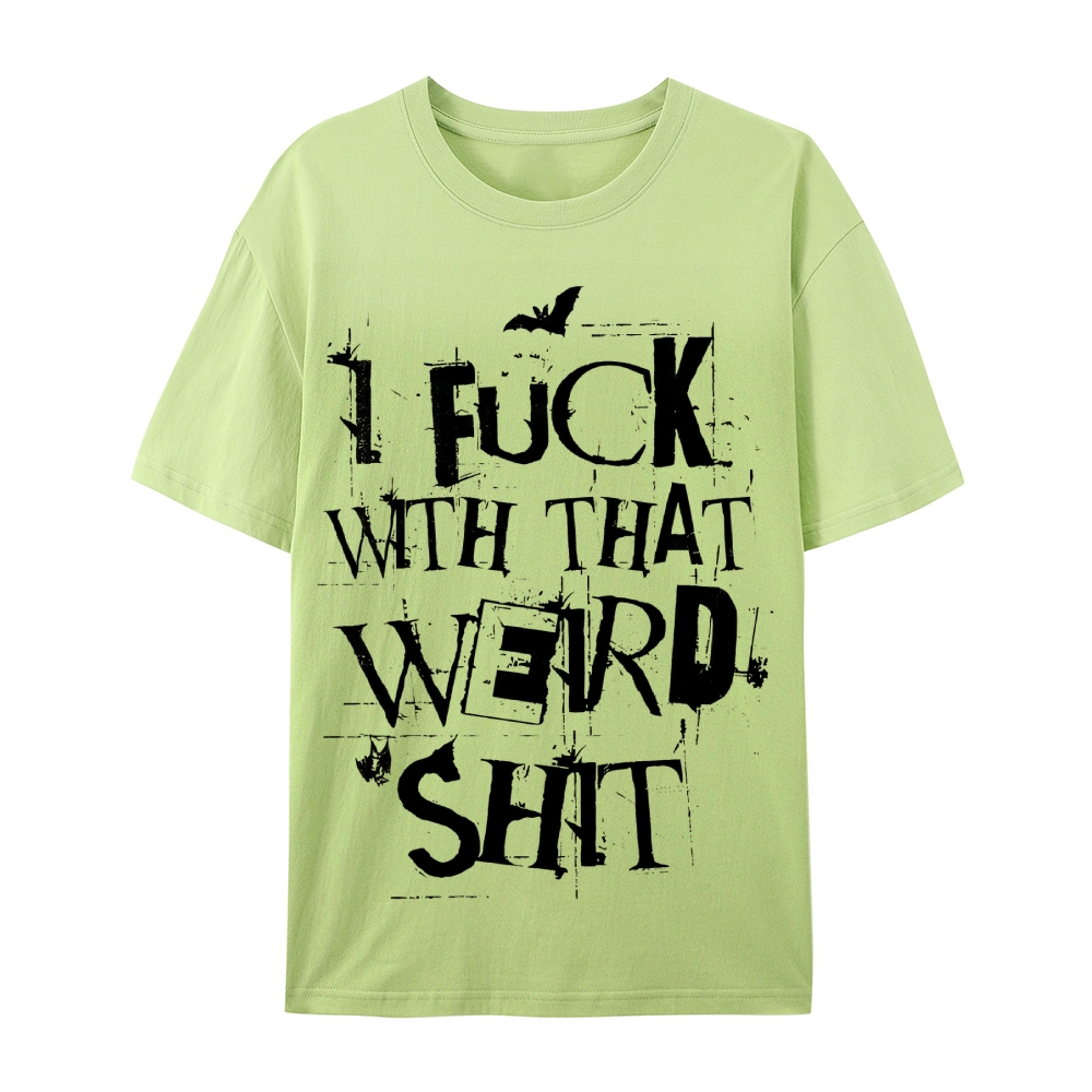 Weird Shit Cotton T-Shirt
