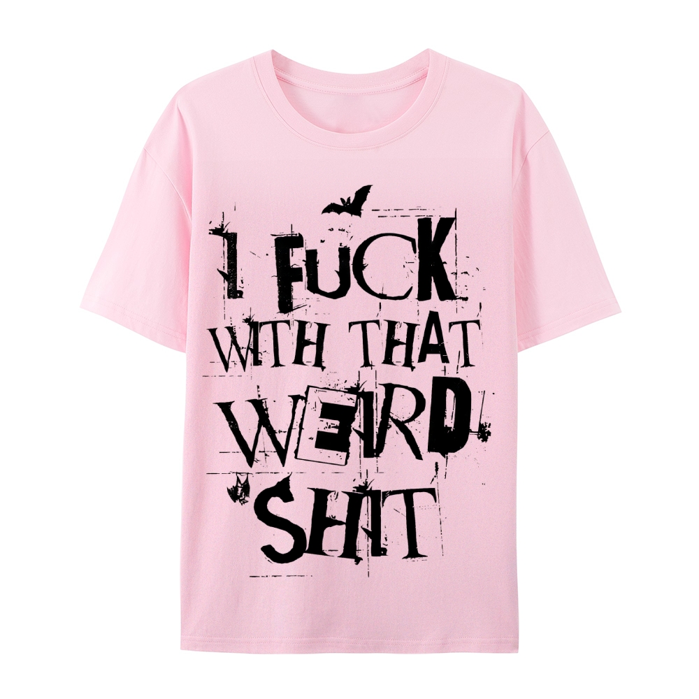 Weird Shit Cotton T-Shirt