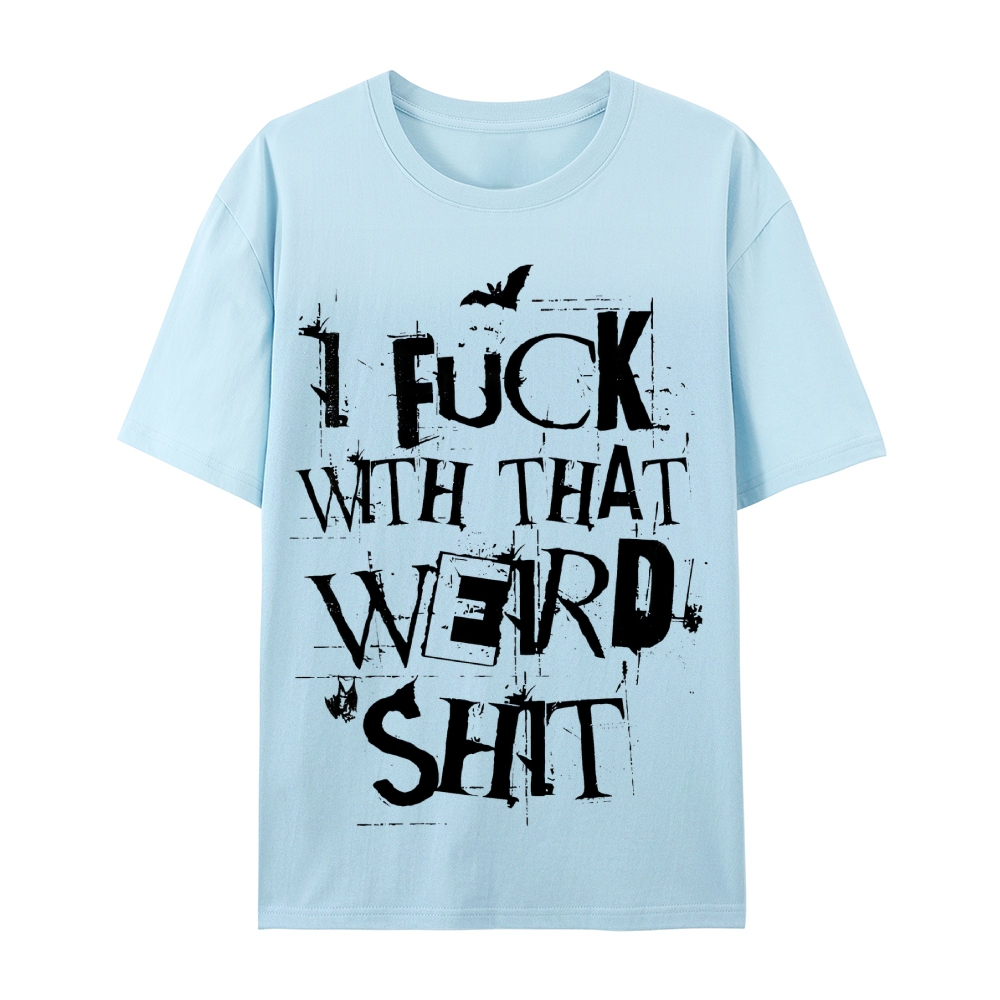 Weird Shit Cotton T-Shirt
