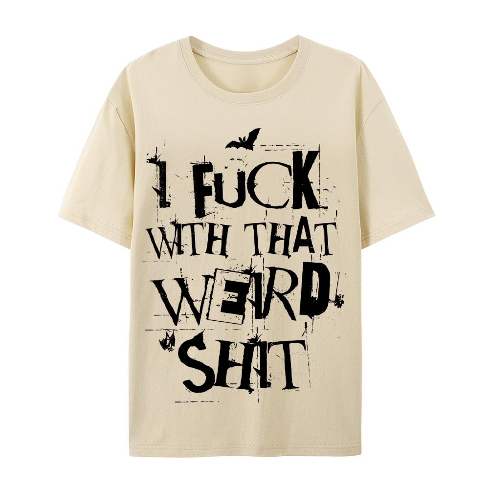 Weird Shit Cotton T-Shirt