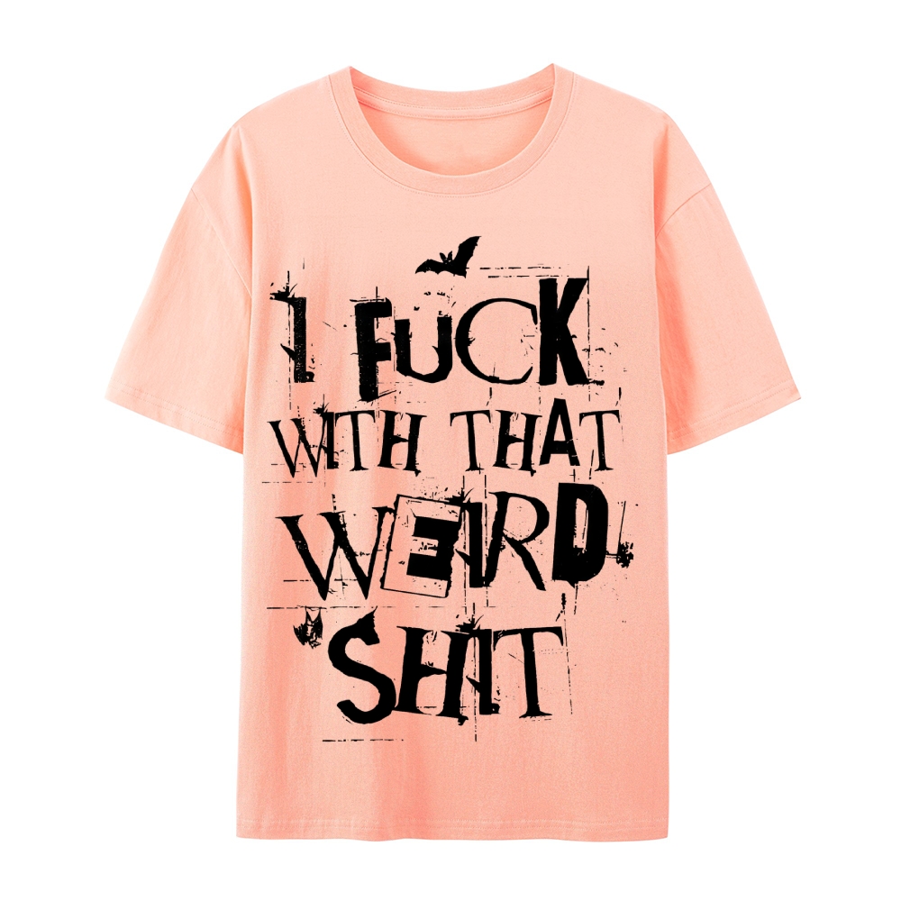 Weird Shit Cotton T-Shirt