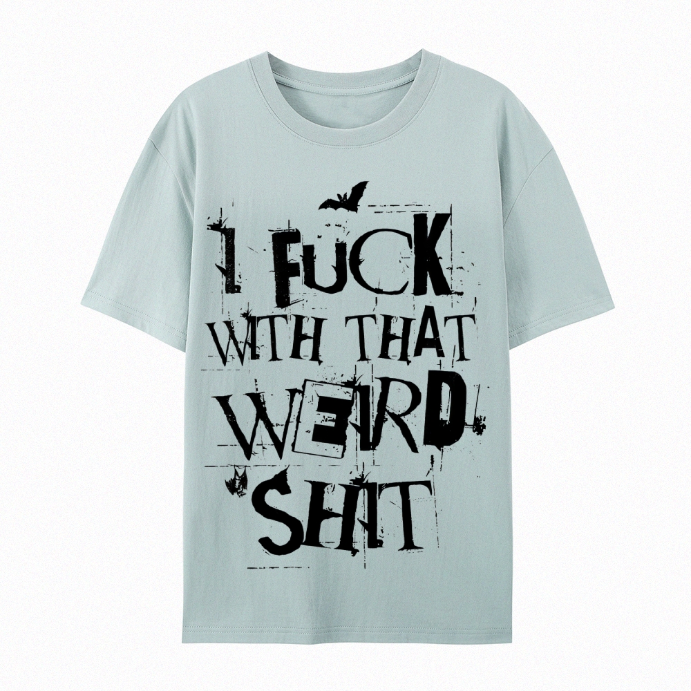 Weird Shit Cotton T-Shirt