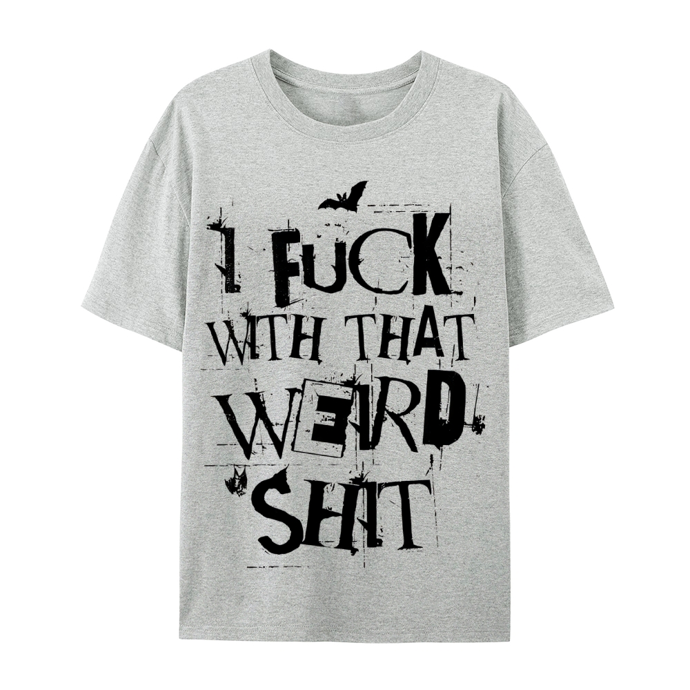 Weird Shit Cotton T-Shirt