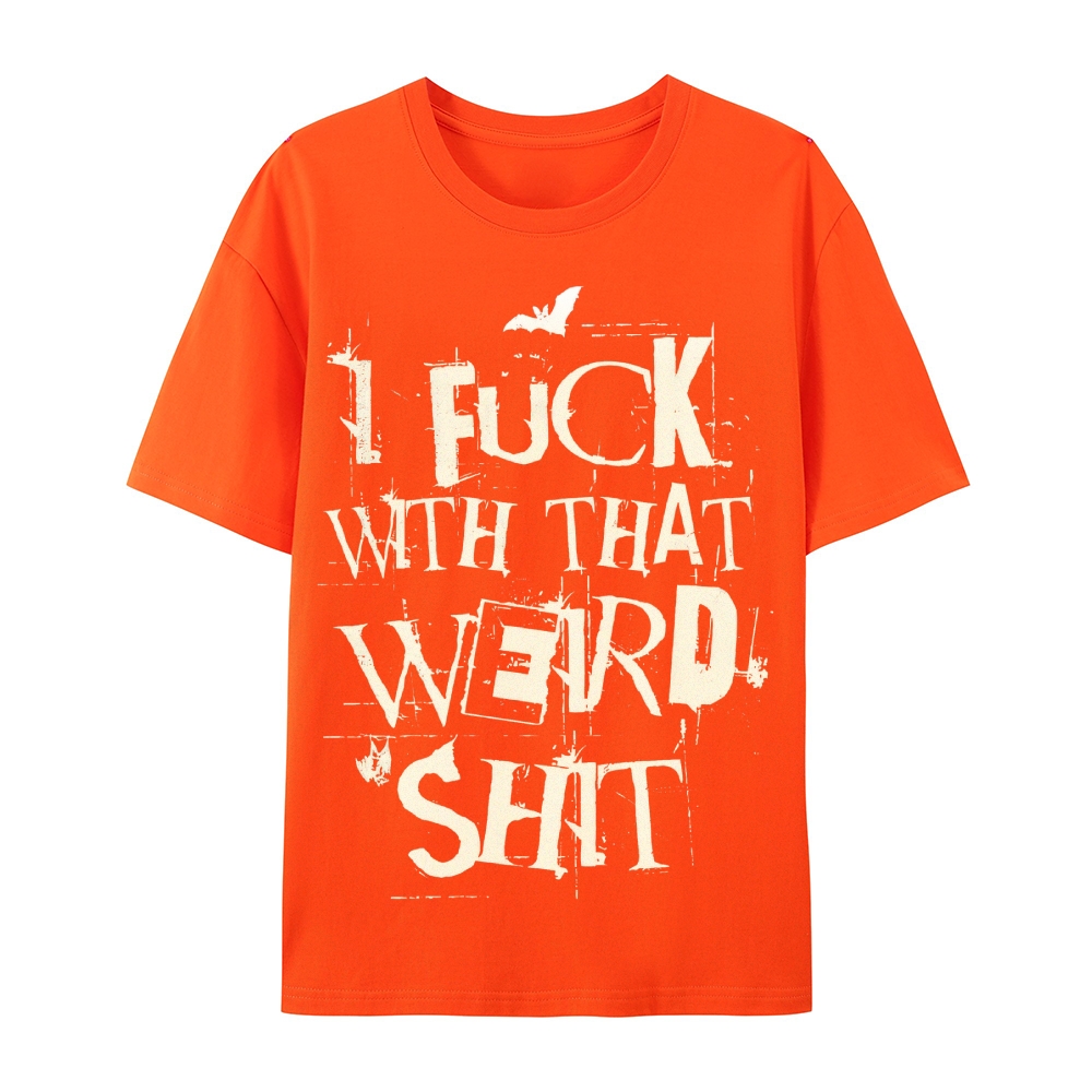 Weird Shit Cotton T-Shirt