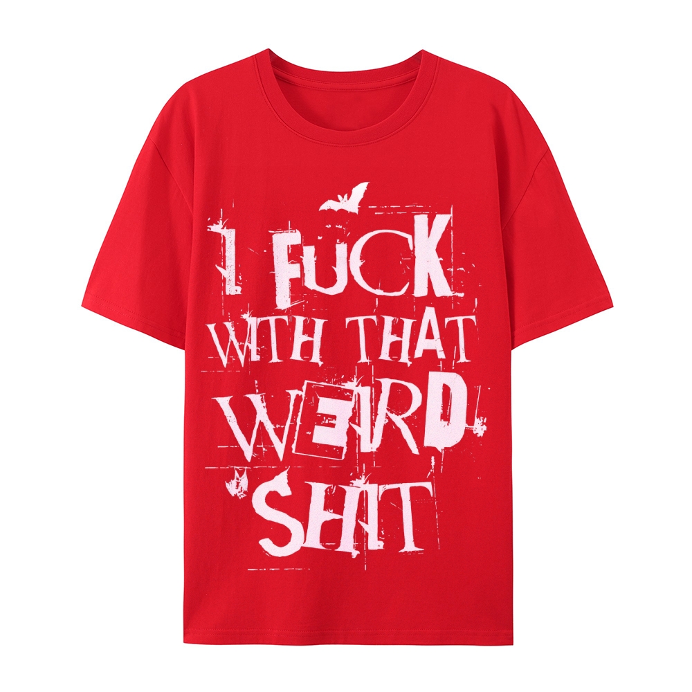 Weird Shit Cotton T-Shirt