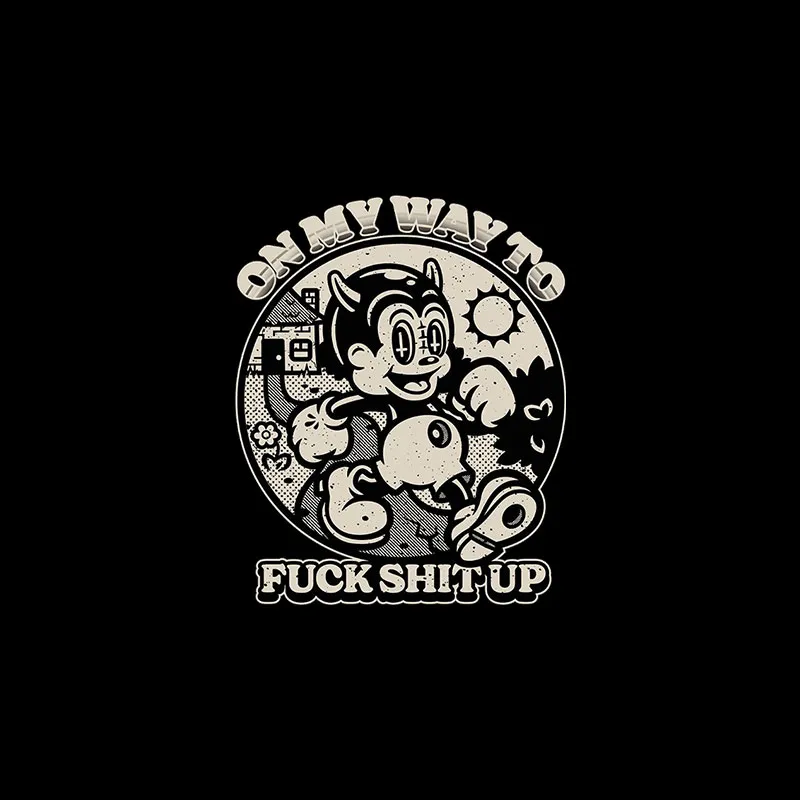 ON MY WAY TO FUCK SHIT UP Black Print T-Shirt