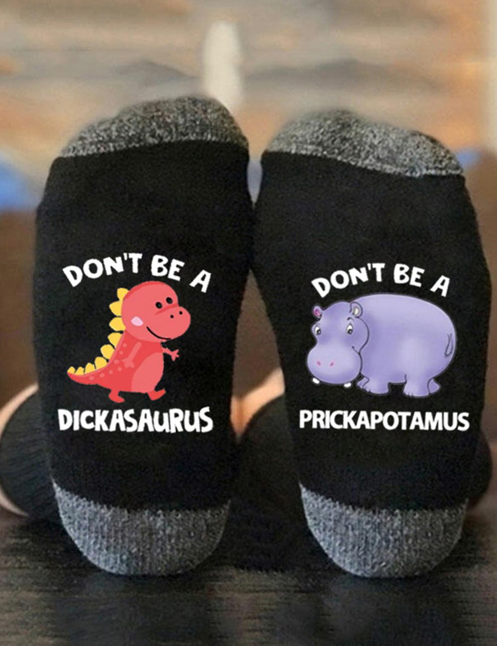Don't Be Dickasaurus Prickapotamus Socks