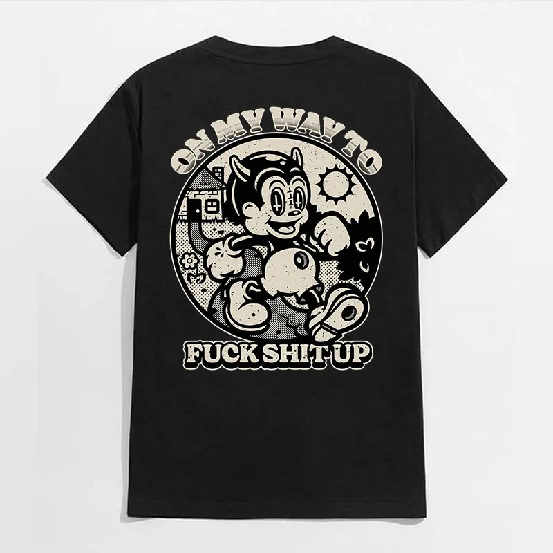 ON MY WAY TO FUCK SHIT UP Black Print T-Shirt