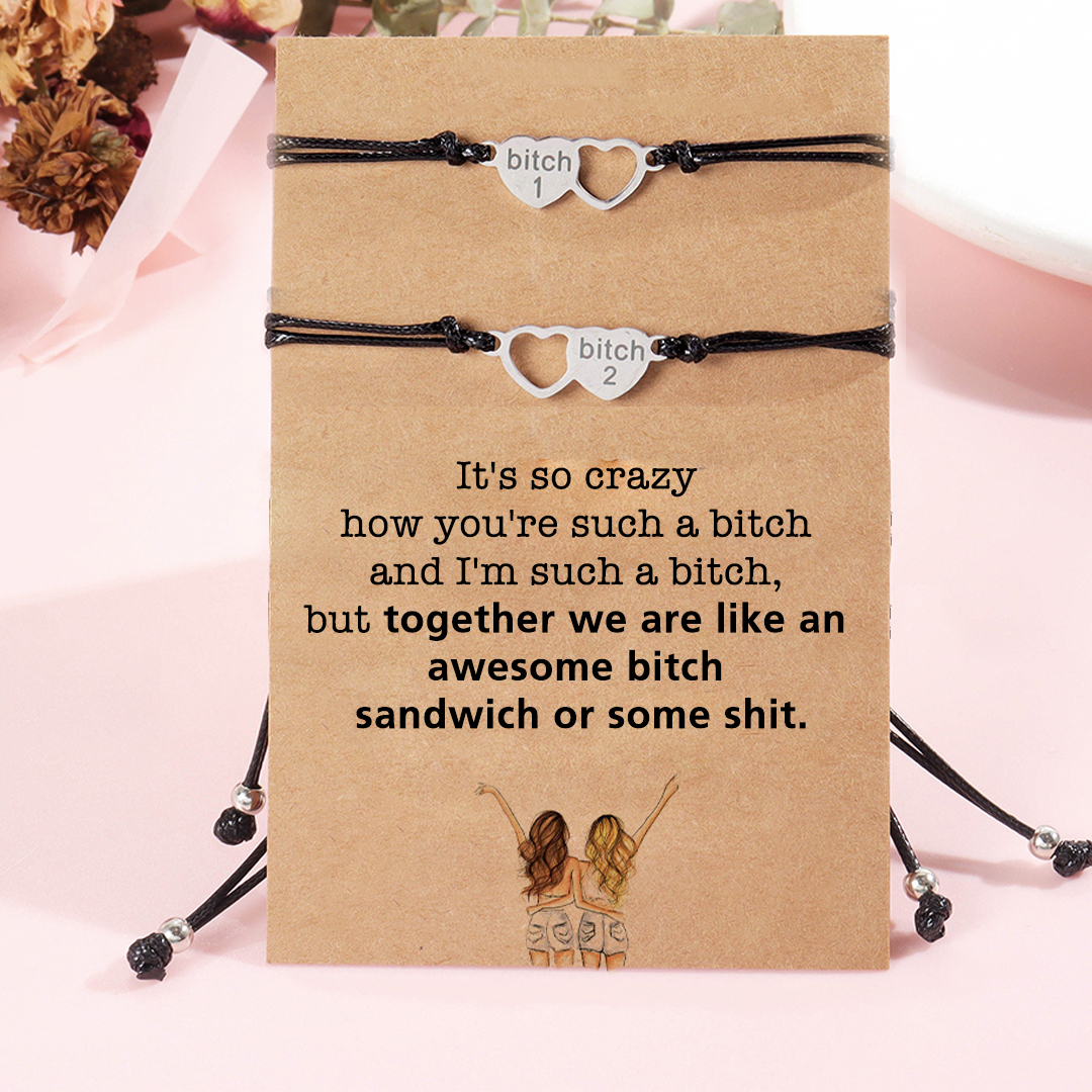 For Friend -   We Are Like An Awesome Bitch Sandwich Heart Braided Bracelet