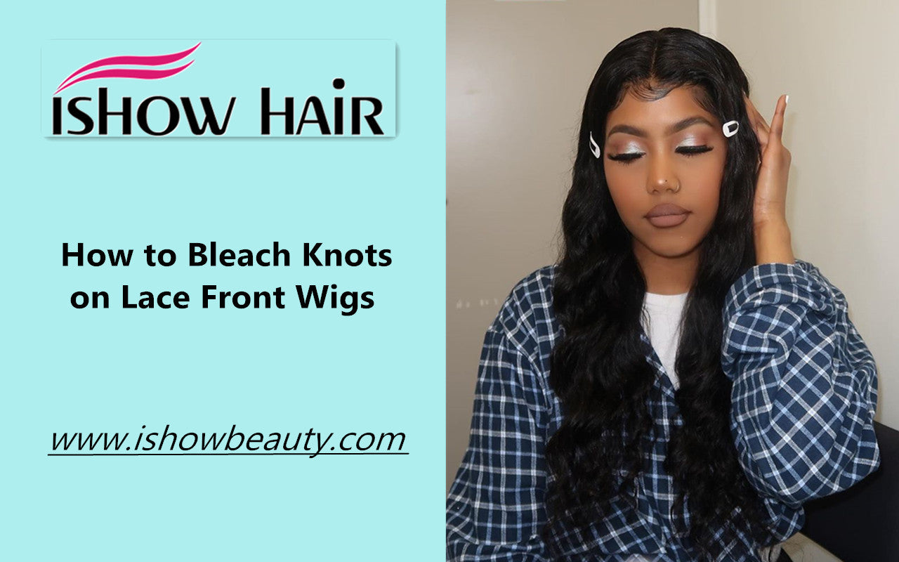 How to Bleach Knots on Lace Front Wigs