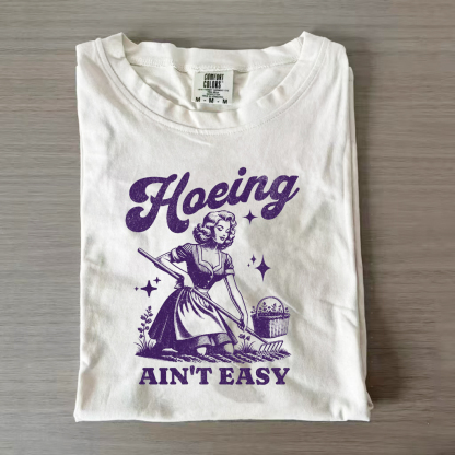 Hoeing Ain't Easy T-shirt-Magmoo