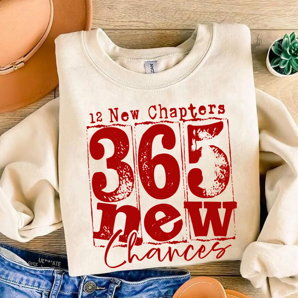Happy New Years 12 New Chapters 365 New Chances T-shirt/Sweatshirt