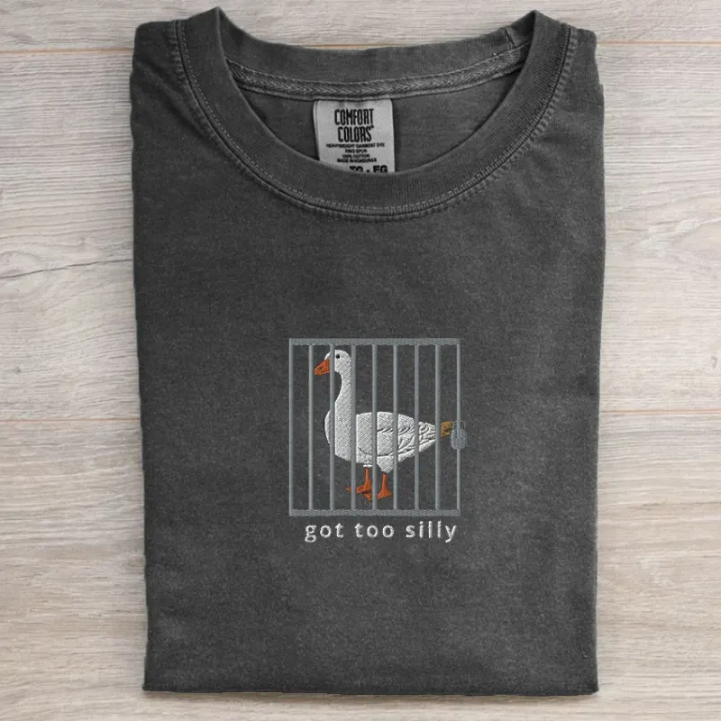 Got Too Silly Goose Shirt-Magmoo