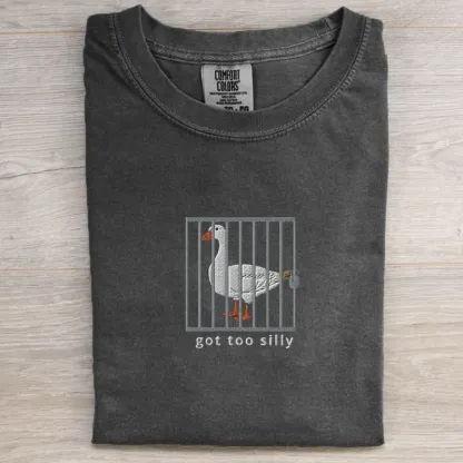 Got Too Silly Goose Shirt-Magmoo